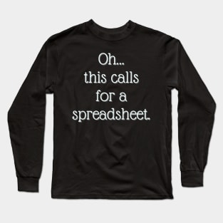 This calls for a spreadsheet Long Sleeve T-Shirt